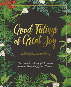 Good Tidings of Great Joy: The Complete Story of Christmas from the New King James Version Hardcover – Import